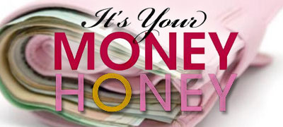 It’s Your Money, Honey: A Girl’s Guide to Saving, Investing, and Building Wealth at Every Age and Life Stage